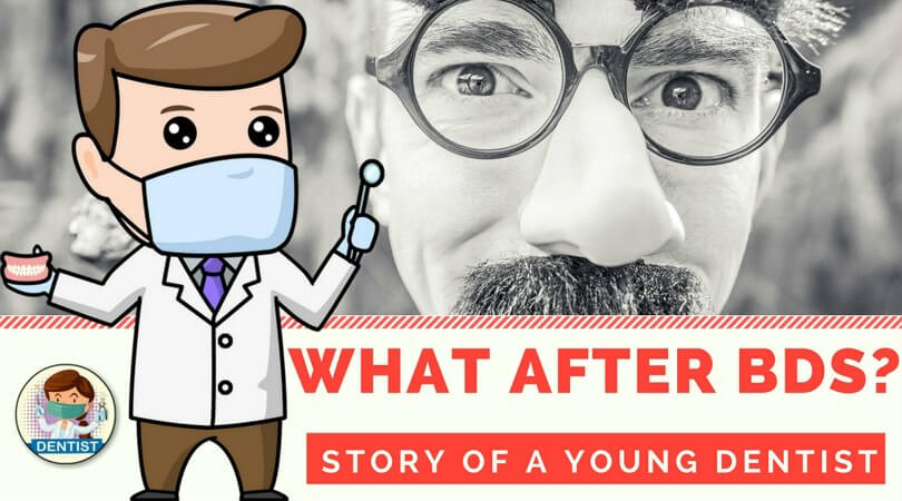 WHAT AFTER BDS – Story of One Young Dentist