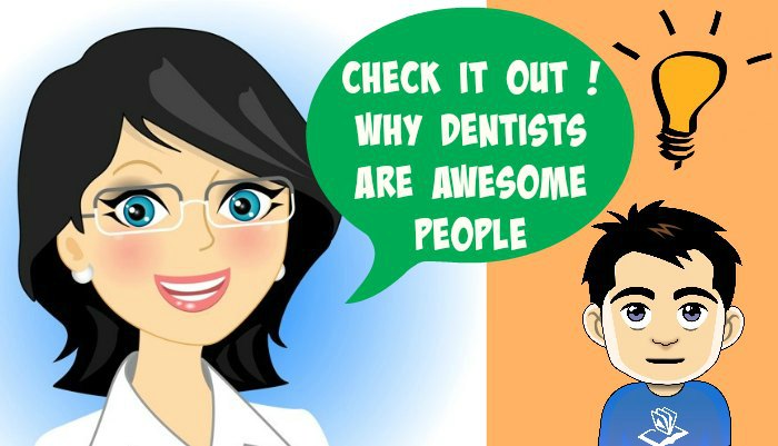 10 REASONS : WHY DENTISTS ARE AWESOME PEOPLE