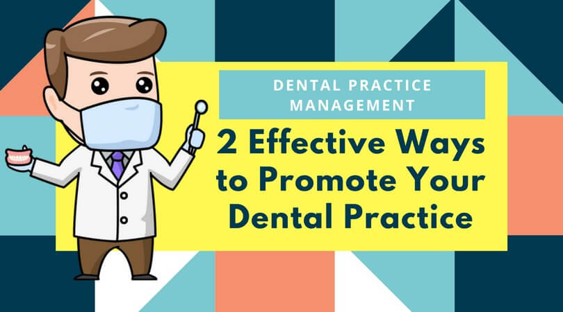 2 Best Ways to Market Your Dental Practice – Dental Practice Management