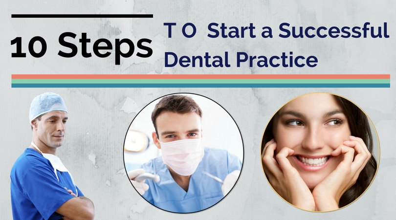 10 Business and Financial Steps To Start A Dental Practice Start Up