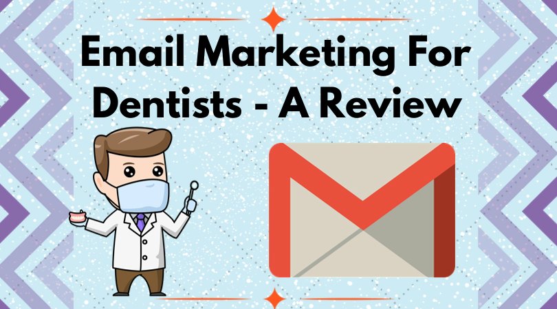 Email Marketing for Dentists: An Extensive Review